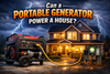 Can a Portable Generator Power a House?