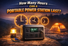 How Many Hours Can a Portable Power Station Last?