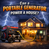 Can a Portable Generator Power a House?